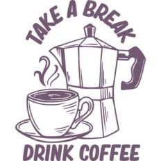 take a break drink coffee