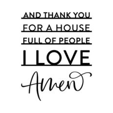Thank you For A House Full Of People I Love