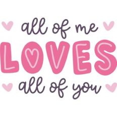 All of Me Loves All of You