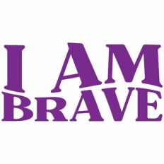 i am brave