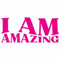 i am amazing