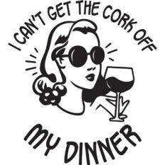 I can't get the cork off my dinner