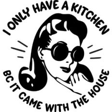 I only have a kitchen bc it came with the house