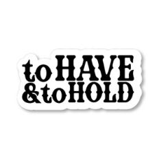 To Have and To Hold