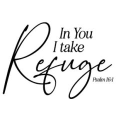 In You I Take Refuge - Psalm 16:1 Scripture Quote