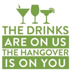 The Drinks are on Us