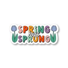 Spring has Sprung