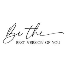 be the best version of you