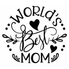 World’s Best Mom - Mother's Day Cut File 