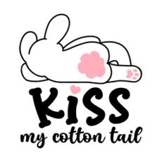 Kiss My Cotton Tail