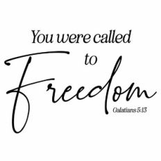 You Were Called To Freedom - Galatians 5:13 Scripture Quote