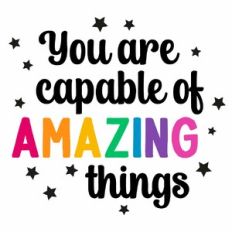 You Are Capable Of Amazing Things Quote