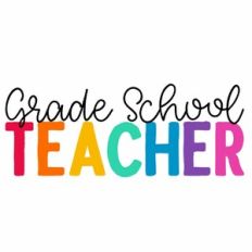 Grade School Teacher Quote