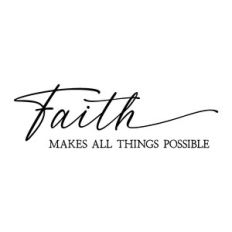 faith makes all things possible