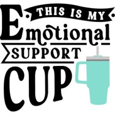 This Is My Emotional Support Cup