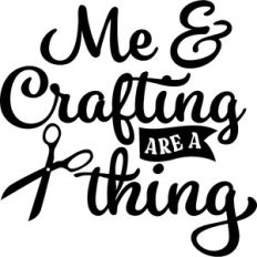 Me and Crafting Are A Thing