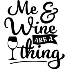 Me and Wine Are A Thing