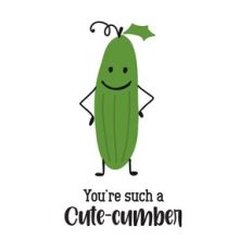 You are such a Cute-Cumber