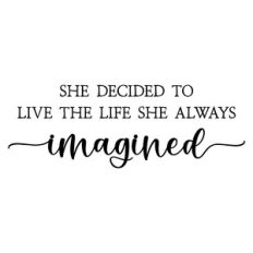 she decided to live the life she always imagined