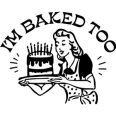 I'm baked too