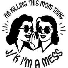 I'm killing this mom thing