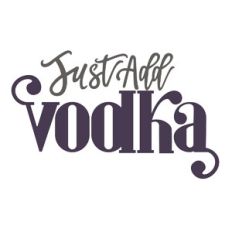 Just Add Vodka