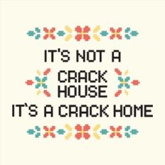 It's a crack home