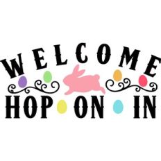 Welcome Hop On In Easter