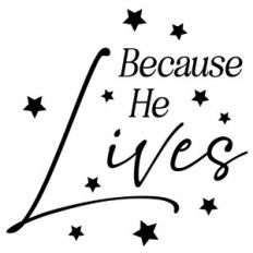Because He Lives Quote