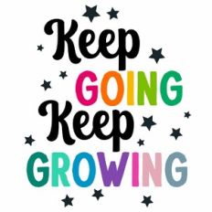 Keep Going Keep Growing Quote