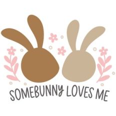 Somebunny Loves Me