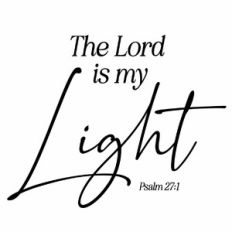The Lord is my Light Quote