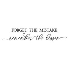 forget the mistake remember the lesson