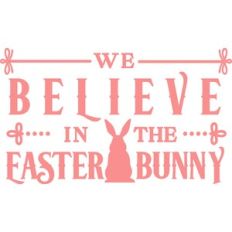 Believe In Easter Bunny
