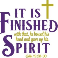 Finished John 19: 28-30