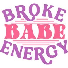 Broke Babe Energy