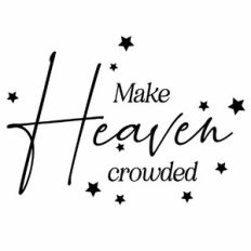 Make Heaven Crowded Quote