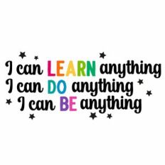 I Can Learn Anything, I Can Do Anything, I Can Be Anything Quote