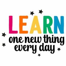 Learn One New Thing Every Day Quote
