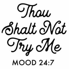 Thou Shalt Not Try Me
