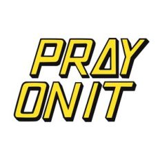 Pray on It