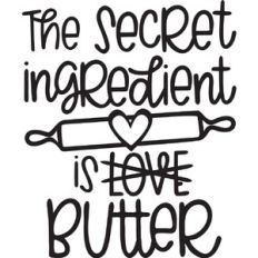 The Secret Ingredient is Butter