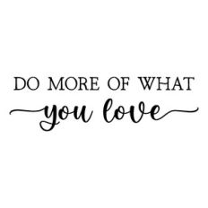 do more of what you love
