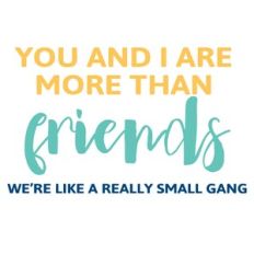 You and I are more than friends