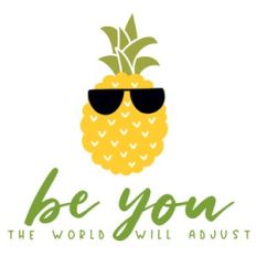 Be you the world will adjust - Pineapple