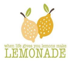 Lemons - when life gives you lemons, make lemonade