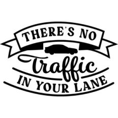 There's No Traffic In You Lane