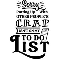 Putting Up With Crap Not On To Do List