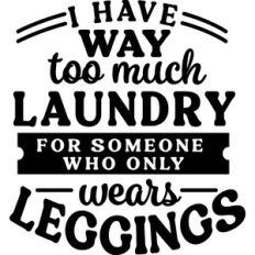 Too Much Laundry Wears Leggings
