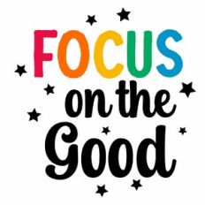 Focus on the Good Quote